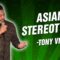 Tony Vinh: Asian Stereotypes (Stand Up Comedy)