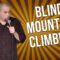 Blind Mountain Climbers (Stand Up Comedy)