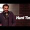 Hard Times – Tony Camin Comedy Time