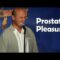 Prostate Pleasure – Monty Hoffman Comedy Time