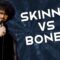 Skinny vs. Boney (Stand Up Comedy)