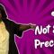 Not So Precious (Stand Up Comedy)