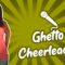 Ghetto Cheerleaders (Stand Up Comedy)