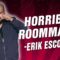 Erik Escobar: Horrible Roommates (Stand Up Comedy)