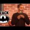 Black Batman (Stand Up Comedy)