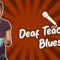 Deaf Teacher Blues (Stand Up Comedy)