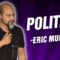 Eric Murphy: Politics (Stand Up Comedy)