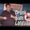 Drunk Sign Language (Stand Up Comedy)