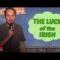 The Luck of the Irish (Stand Up Comedy)