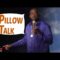 Pillow Talk (Stand Up Comedy)