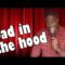 Dad in the hood (Stand Up Comedy)