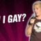 Am I Gay? (Stand Up Comedy)