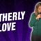 Motherly Love (Stand Up Comedy)