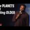 New Planets and Getting Older (Stand Up Comedy)