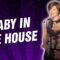 Baby In The House (Stand Up Comedy)