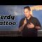 Nerdy Tattoo | Ray Wagner Stand Up Comedy