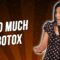 Too Much Botox (Stand Up Comedy)