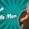 White Men (Stand Up Comedy)