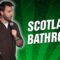 Scotland Bathroom (Stand Up Comedy)