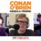 Conan Was Cut From “Coneheads” | Conan O’Brien Needs a Friend