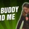 My Buddy and Me (Stand Up Comedy)