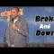 Broke and Down