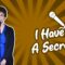 I Have A Secret (Stand Up Comedy)