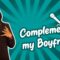 Complementing my Boyfriend (Stand Up Comedy)
