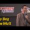 My Dog The Mutt (Stand Up Comedy)