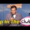 Up In The Club | Stand Up Comedy