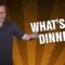 What’s for Dinner? (Stand Up Comedy)