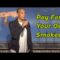 Pay For Your Own Smokes!