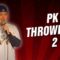 PK Throwback 2 (Stand Up Comedy)