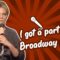 I got a part in a Broadway play… (Stand Up Comedy)