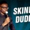 Skinny Dudes (Stand Up Comedy)