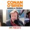 Conan: Don’t Reference Me In Your Dating Profile – “Conan O’Brien Needs A Friend”