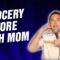 Grocery Store with Mom (Stand Up Comedy)