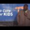No Cure For Kids (Stand Up Comedy)