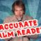 Accurate Palm Reader (Stand Up Comedy)