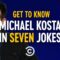 Get to Know Michael Kosta in Seven Jokes