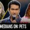 “Their Ass is Always at Eye Level” – Comedians on Pets