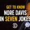 Get to Know Nore Davis in Seven Jokes
