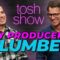 Tosh Show | My Producer’s Plumber – Jimmy