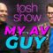 My AV Guy – John Alfano | Tosh Show