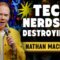 Tech Nerds are Destroying Us! | Nathan Macintosh | Stand Up Comedy