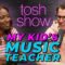 My Kid’s Music Teacher – Musiic Galloway | Tosh Show