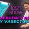 My Vasectomy – Emergency Pod | Tosh Show