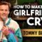 How to Make Your Girlfriend Cry | Tommy Brennan | Stand Up Comedy