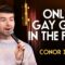 Only Gay Guy in the Frat | Conor Janda | Stand Up Comedy