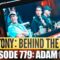 KT: Behind The Tape (Ep: 779 Adam Ray)